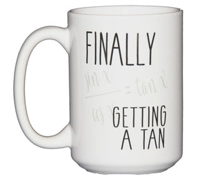 Finally Getting a Tan - Sin Cos Tan - Funny Math Coffee Mug