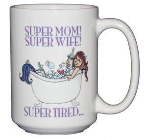 Super Mom - Super Wife - Super Tired - Funny Mermaid Coffee Mug - Mothers Day Gift for Mom