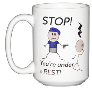 STOP - You're Under A Rest - Funny Coffee Mug Humor for Musicians