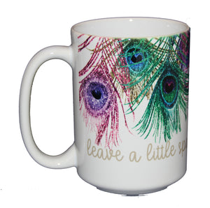 Leave a Little Sparkle Whereever You Go - Gorgeous Peacock Coffee Mug - Larger 15oz Size