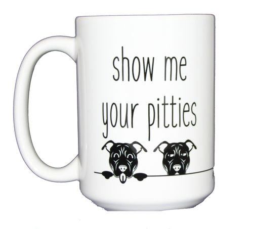 Show Me Your Pitties Funny Pitbull Dog Lover Coffee Mug