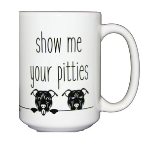 Show Me Your Pitties Funny Pitbull Dog Lover Coffee Mug