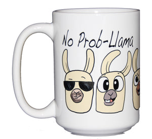 No Prob Llama - Funny Coffee Mug - Larger 15oz Size