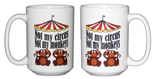 Not My Circus - Not My Monkeys - Funny Coffee Humor Mug