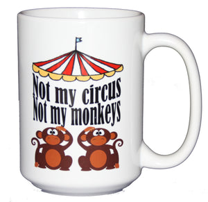 SECOND STRING Not My Circus - Not My Monkeys - Funny Coffee Humor Mug