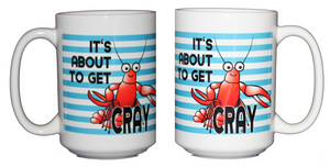 About to Get Cray - Funny Crayfish Crawfish Crawdad Coffee Mug - Crazy 15oz Size
