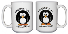 SECOND STRING Waddle I Do Without You - Funny Penguin Coffee Mug - Miss You - Thinking of You - Going Away