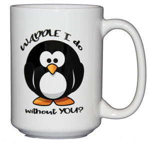 Waddle I Do Without You - Funny Penguin Coffee Mug - Miss You - Thinking of You - Going Away