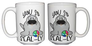 You So SEAL-LY - Funny Silly Seal Puns Coffee Mug - Larger 15oz Size
