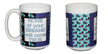 None of Your Dreams Will Come True - Funny Unicorn Pattern Coffee Mug - Larger 15oz Size