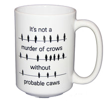 Probable Cause Caws - Murder of Crows - Funny Legal Humor Coffee Mug - Larger 15oz Size