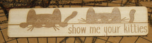 Show Me Your Kitties - Funny Cat Wooden Bookmark