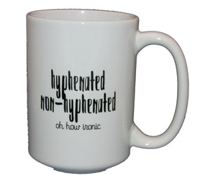 Hyphenated - Non-hyphenated - Grammar Police Coffee Mug - Irony - Larger 15oz Size
