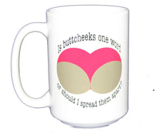 Is Buttcheeks One Word or Should I Spread Them Apart - Larger 15oz Size