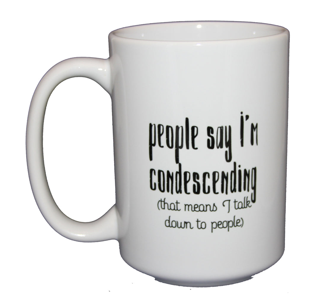 Condescending - Talk Down To - Grammar Police Coffee Mug - Larger 15oz Size