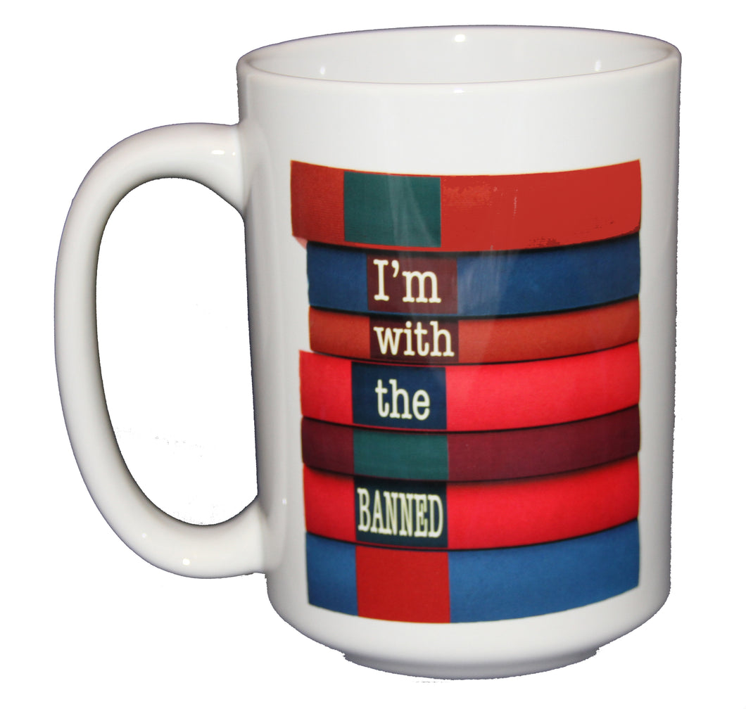 I'm With the Banned - Book Lovers Coffee Mug - Larger 15oz Size