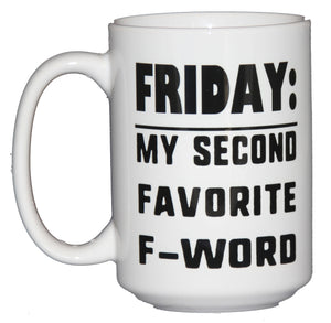 FRIDAY second favorite F word - Funny Coffee Humor Mug