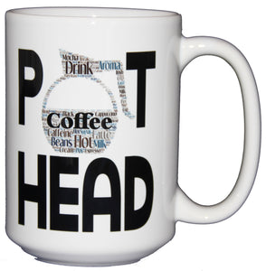 Pot Head - Funny Coffee Mug for Caffeine Addicts - Larger 15oz Size