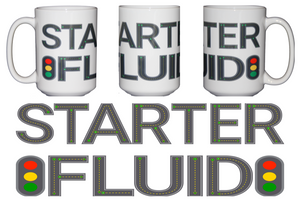 Starter Fluid - Funny Coffee Mug for Car Guy - Larger 15oz Size