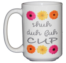 SECOND STRING Shuh Duh Fuh Cup - Funny Gerbera Daisy Coffee Mug  - Larger 15oz Size