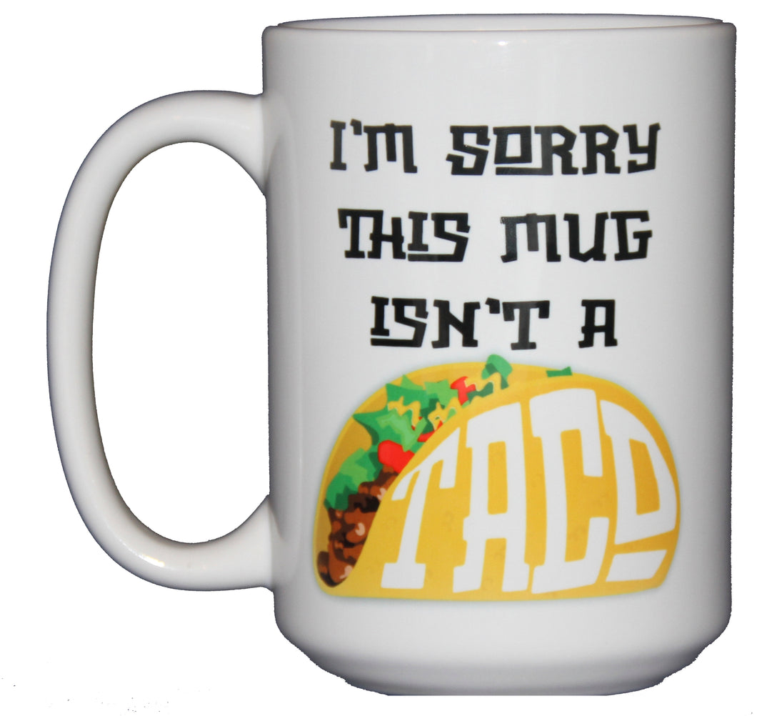 SECOND STRING Sorry This Mug Isn't a Taco - Friend BFF Funny Coffee Mug - Larger 15oz Size