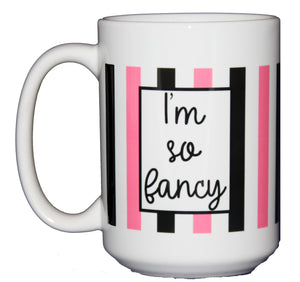I'm So Fancy - Pink Black Parisian Coffee Mug - Larger 15oz Size