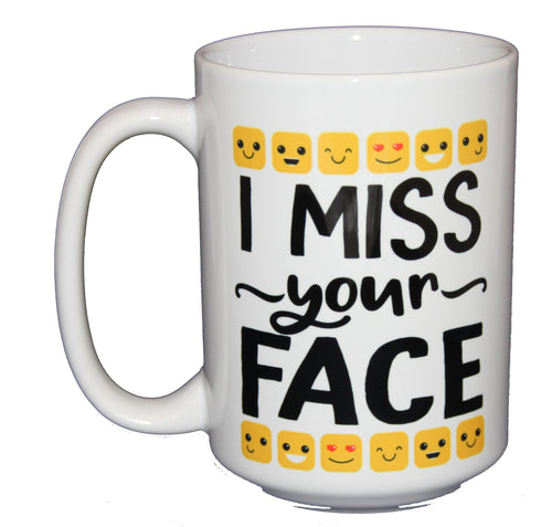 I Miss Your Face - Cute Sweet Coffee Mug - Missing You - Thinking of You - Hugs - 15oz Size