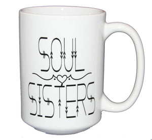 Soul Sisters - Friend BFF Gift - Larger 15oz Size