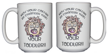 May your Coffee be Stronger Than your Toddler Funny Coffee Mug for Moms, Dads, Parents