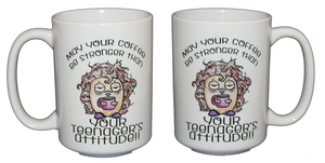 May your Coffee be Stronger Than your Teenager's Attitude - Funny Coffee Mug for Moms, Dads, Parents