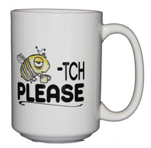 Beetch Please - Bitch Please - Funny Bee Humor Coffee Mug - Larger 15oz Size