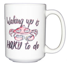 Waking Up is Hard to Do - Funny Crab Humor Coffee Mug - Larger 15oz Size