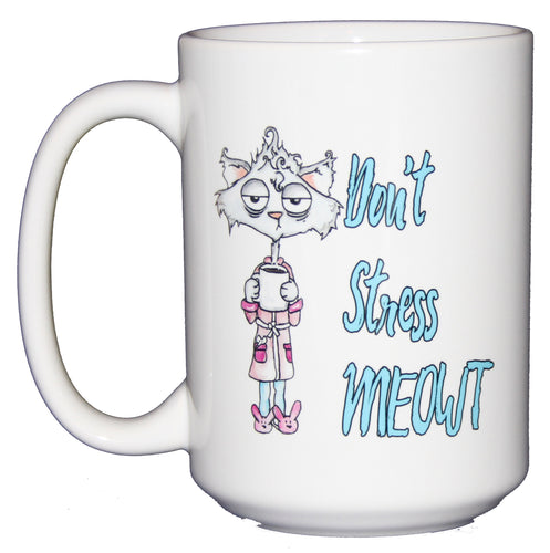 Don't Stress Meowt - 15oz Funny Coffee Mug for Cat Lovers