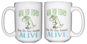 Goal for Today: Keep the Tiny Humans ALIVE - Funny  Dinosaur Coffee Mug for Parents