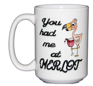 You Had Me At Merlot - Funny Flamingo Wine Humor Coffee Mug - Larger 15oz Size