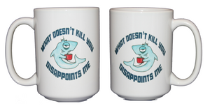 What Doesn't Kill You Disappoints Me - Funny Shark Humor Coffee Mug - Larger 15oz Size