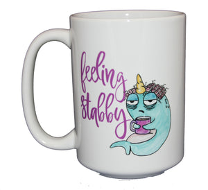 Feeling Stabby - Funny Narwahl Humor Coffee Mug - Larger 15oz Size