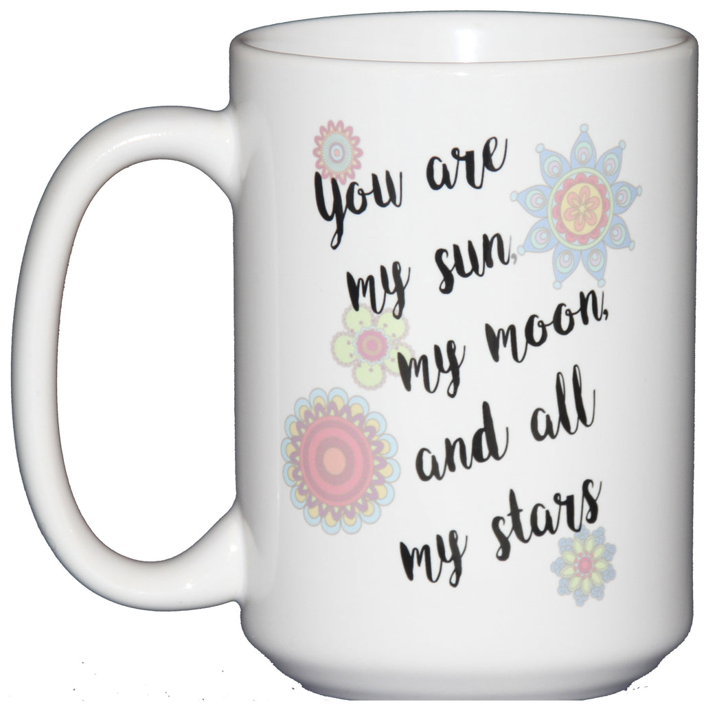 You're My Sun, My Moon, and All My Stars Romantic - Coffee Mug Gift
