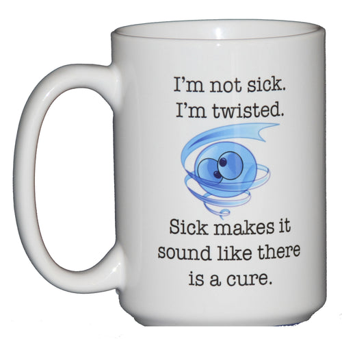I'm not Sick, I'm Twisted Emoji Dark Humor Funny Coffee Mug