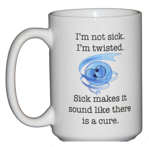 I'm not Sick, I'm Twisted Emoji Dark Humor Funny Coffee Mug