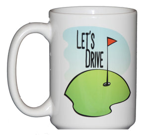 Let's Drive Funny Golf Coffee Mug for Fathers Day