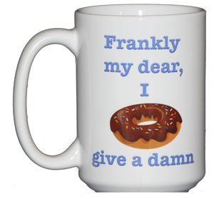 Franky My Dear I Donut Give a Damn - Funny Coffee Mug Humor
