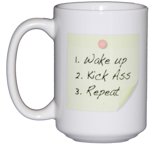 Wake Up. Kick Ass. Repeat. Funny Coffee Mug