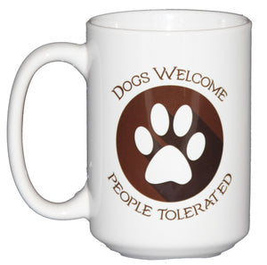 SECOND STRING 15oz Dogs Welcome People Tolerated Funny Coffee Mug for Canine Lovers