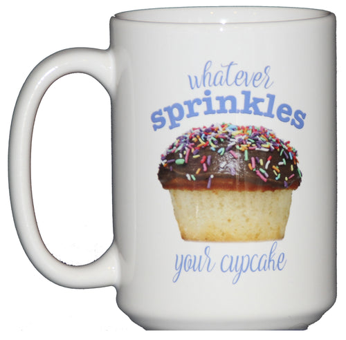 Whatever SPRINKLES Your CUPCAKE - Adorable Dessert Coffee Mug