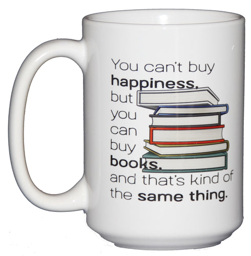 Can't Buy Happiness but You Can Buy BOOKS - Bibliophile Coffee Mug