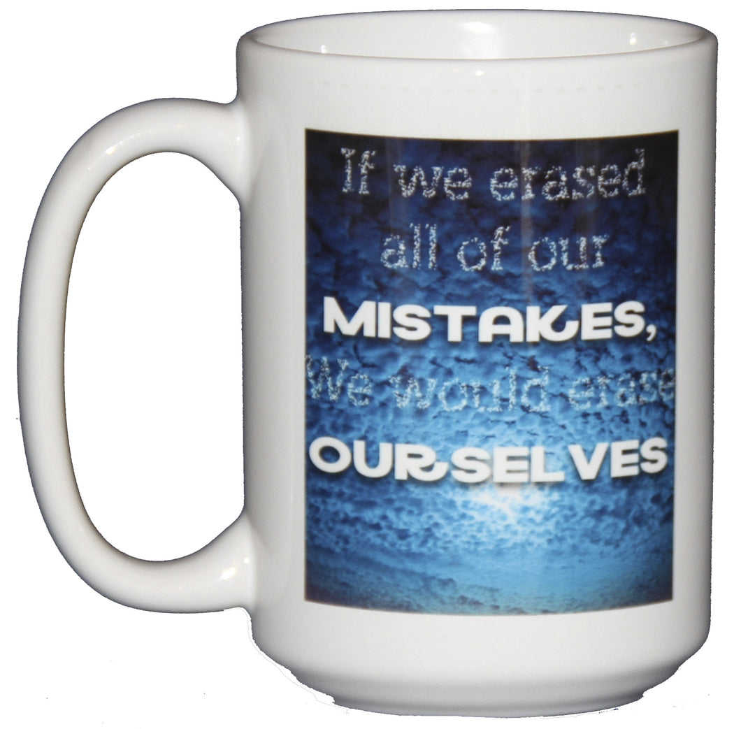 If we erase all of our MISTAKES we erase OURSELVES - Inspirational Coffee Mug XL - Graduation Gift