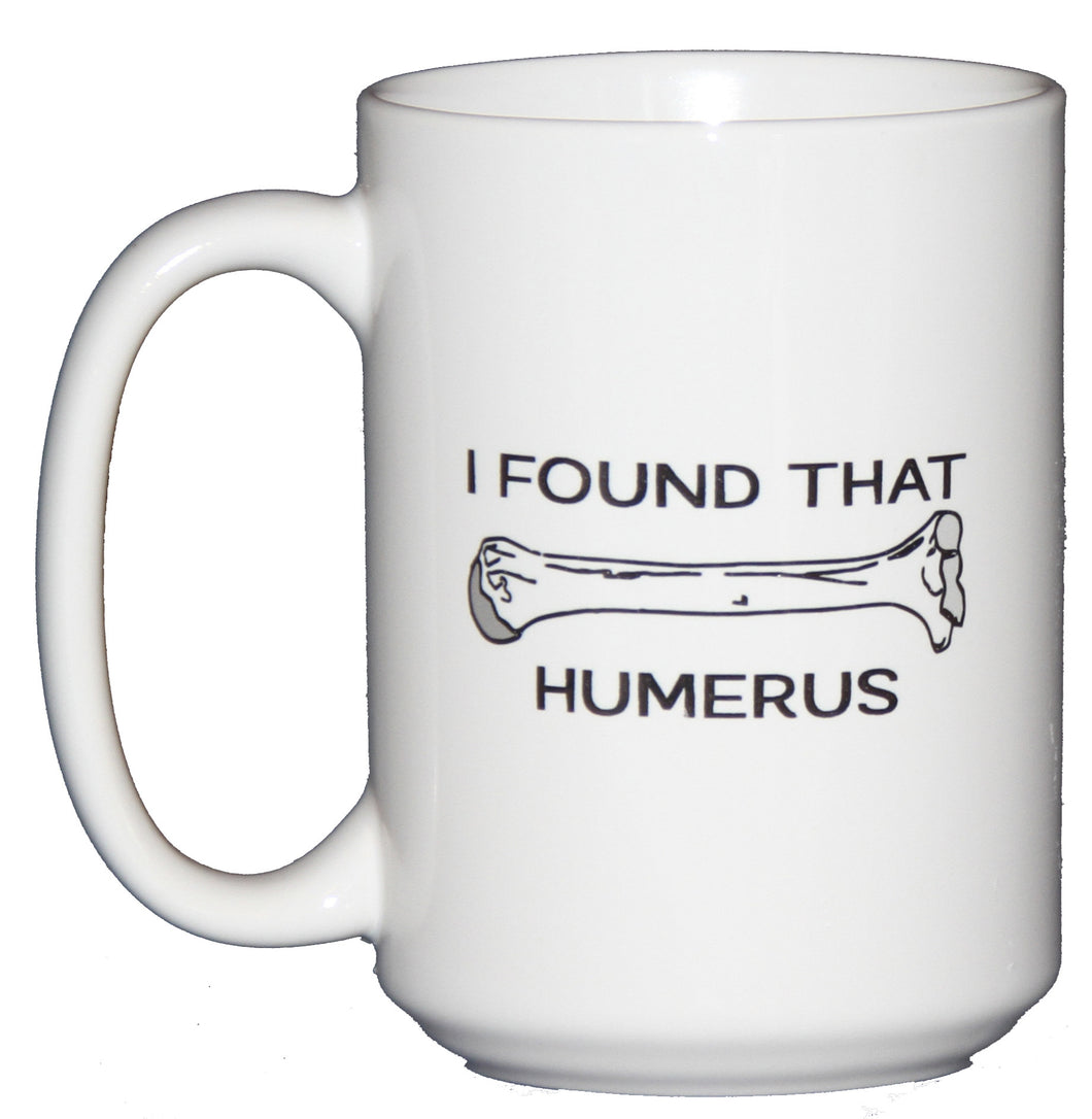 SECOND STRING I Found that Humerus - Funny Coffee Mug Gift for Doctors or Other Hilarious People
