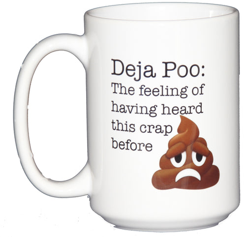 Deja Poo - The Feeling of Having Heard This Crap Before - Funny Poop Emoticon Coffee Mug Humor