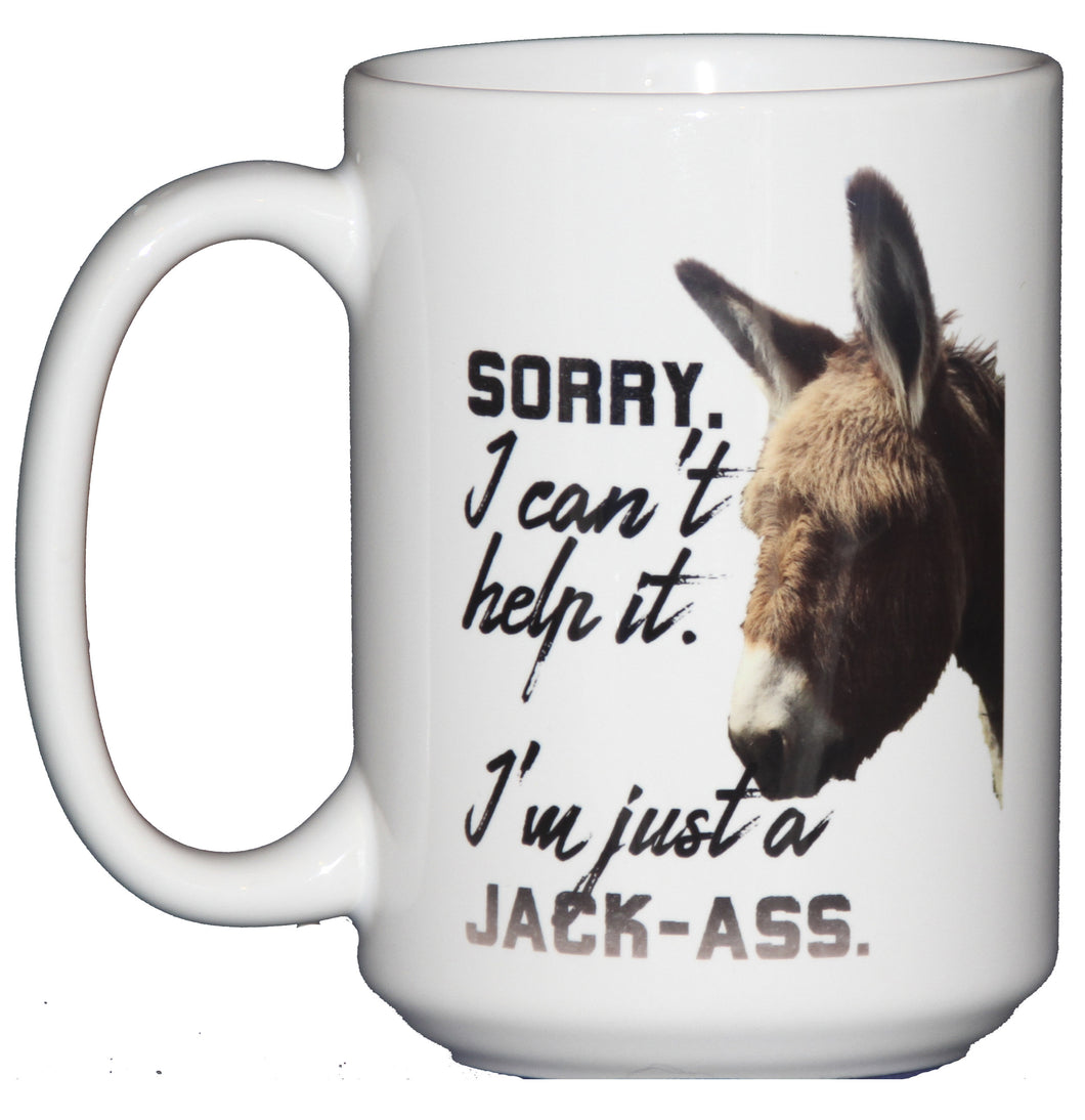 SECOND STRING of Sorry - I Can't Help It - I'm Just a Jack-Ass - Funny Donkey Coffee Mug Humor